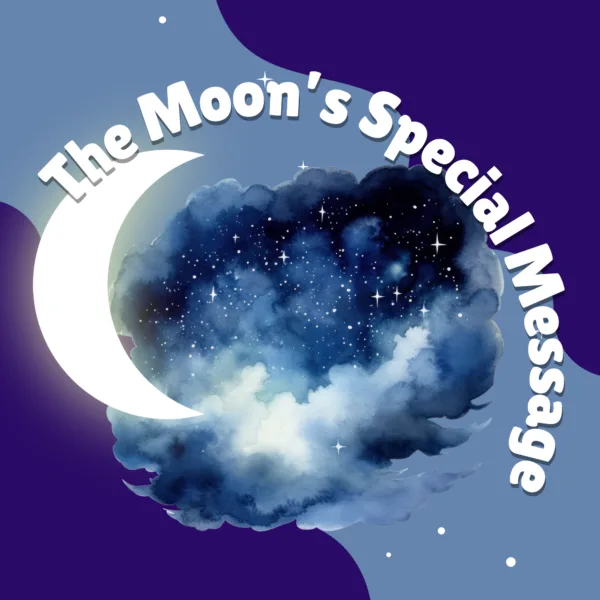 The Moon’s Special Message